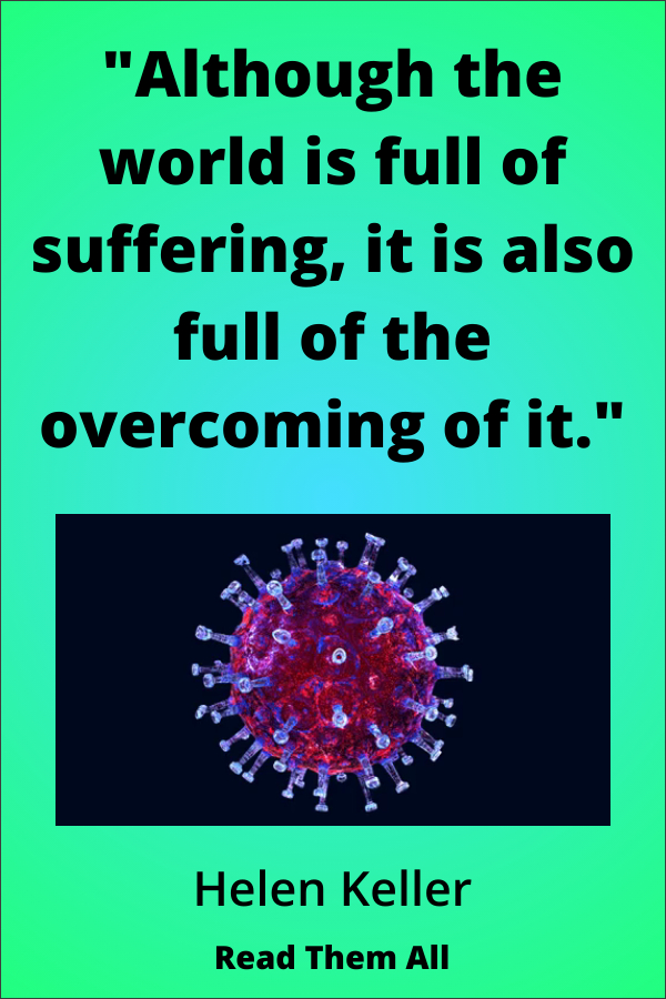 “Although the world is full of suffering, it is also full of the overcoming of it.” Helen Keller
https://www.pinterest.com/pin/213850682297956555